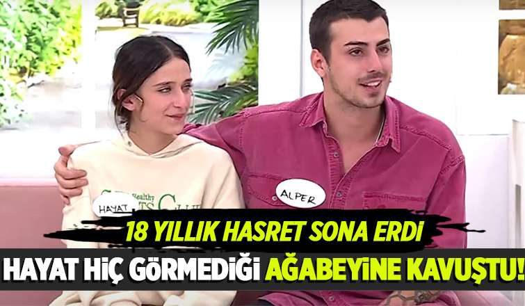 Hayat hiç görmediği ağabeyi Alper'e kavuştu!