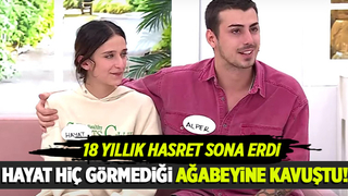 Hayat hiç görmediği ağabeyi Alper'e kavuştu!