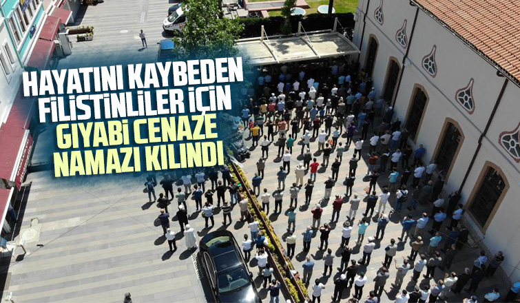Hayatını kaybeden Filistinliler için Gıyabi cenaze namazı kılındı