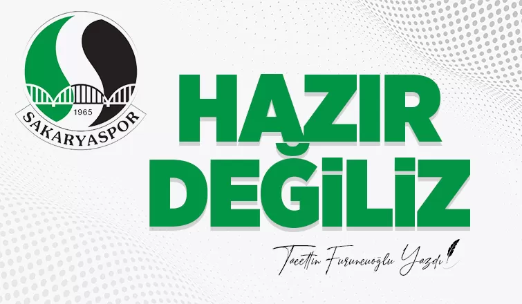 HAZIR DEĞİLİZ 