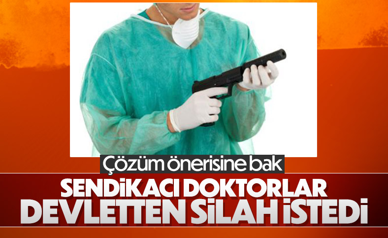 Hekimsen'den Doktorlara silah ruhsatı verilsin talebi