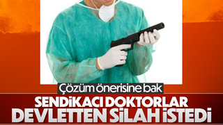 Hekimsen'den Doktorlara silah ruhsatı verilsin talebi