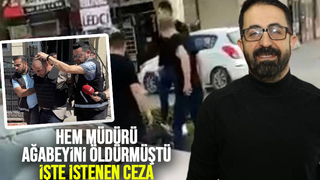 HEM Müdürü ağabeyini öldüren sanığa istenen ceza belli oldu