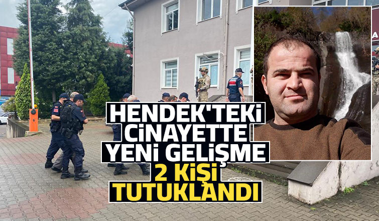 Hendek cinayetinde 2 kişi tutuklandı