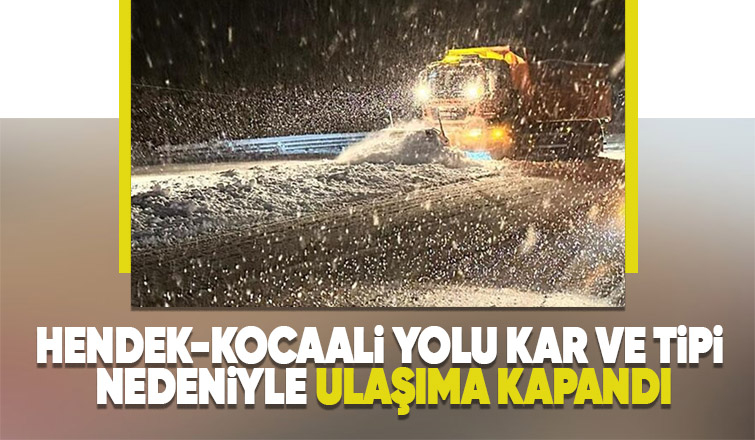 Hendek-Kocaali yolu kar nedeniyle kapandı