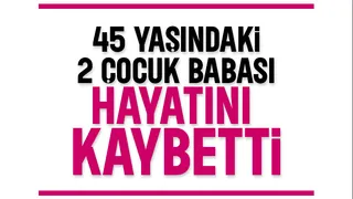 Hendek'te acı kayıp: 2 çocuk babası hayatını kaybetti