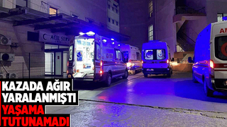 Hendek'teki kazada ağır yaralanmıştı, hayatını kaybetti