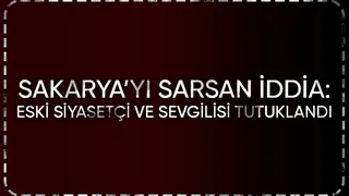 Hendekli eski siyasetçi hakkında ağır suçlama; Tutuklandı