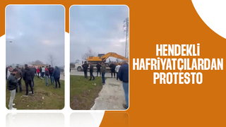 Hendekli hafriyatçılar eylem yaptı