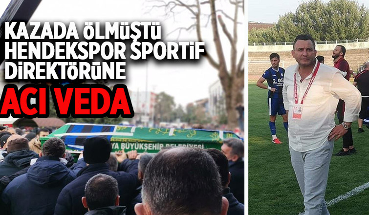 Hendekspor Sportif Direktörü toprağa verildi
