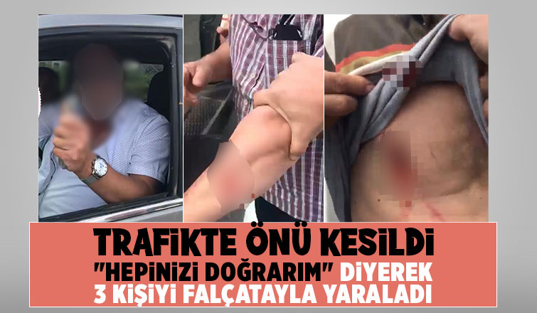 Hepinizi doğrarım diyerek 3 kişiyi falçatayla yaraladı