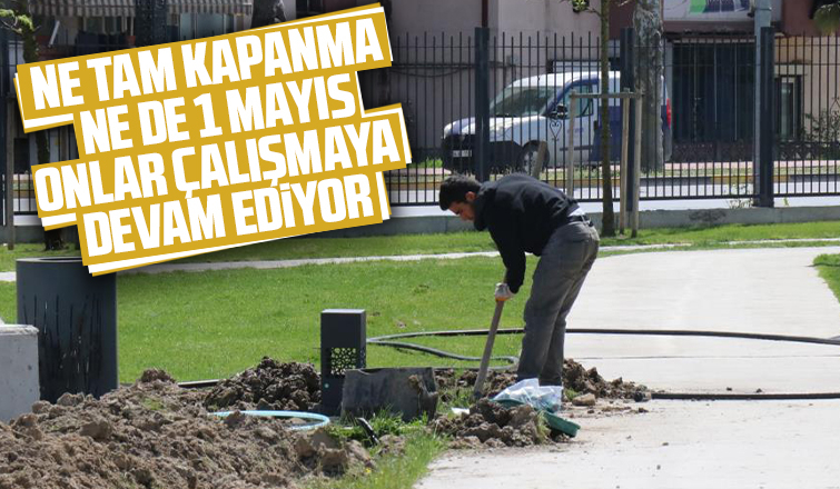 Herkes evde, onlar çalışıyor