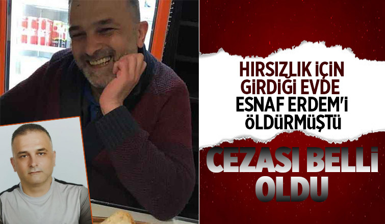 Hırsızlık için girdiği evin sahibini öldüren sanığın cezası açıklandı