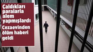 Hırsızlıktan tutuklanmıştı, cezaevinden ölüm haberi geldi