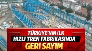 Hızlı Tren Fabrikası inşaatında son durum