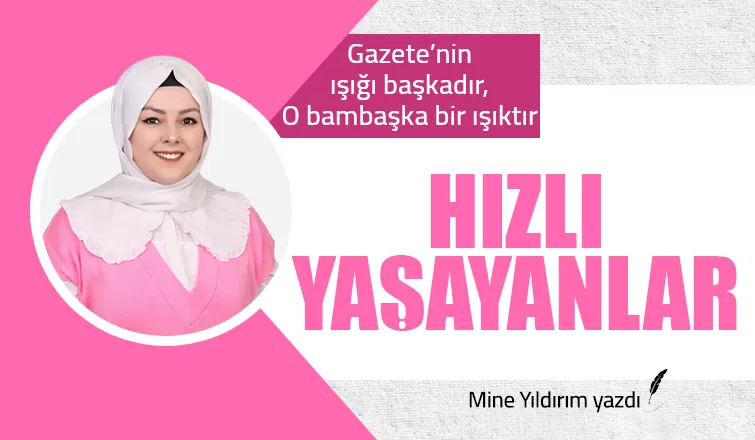 HIZLI YAŞAYANLAR