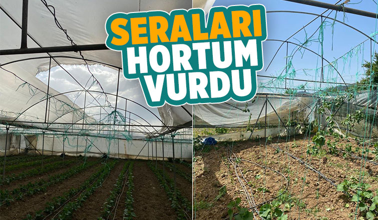 Hortum seraları yıktı