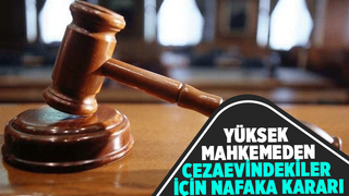 Hükümlü veya tutuklu olmak nafaka ödemeye engel değil