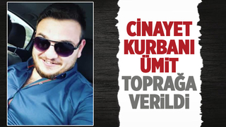 Husumetlisinin öldürdüğü Ümit toprağa verildi