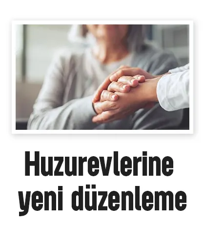 Huzurevlerine yeni düzenleme