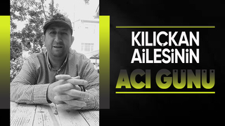 İbrahim Kılıçkan hayatını kaybetti