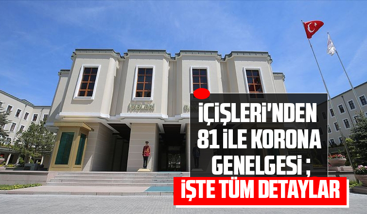 İçişleri'nden 81 ile korona genelgesi; İşte tüm detaylar