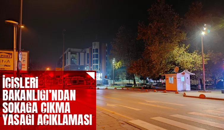 İçişleri'nden sokağa çıkma yasağı açıklaması