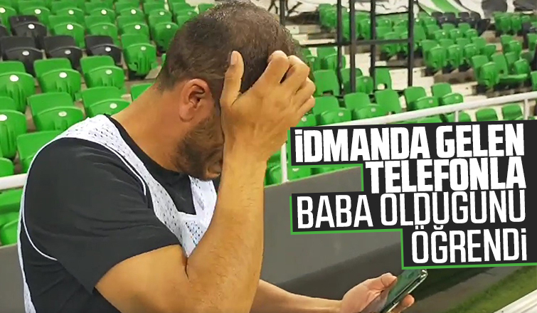 İdmanda gelen telefonla baba olduğunu öğrendi