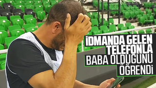 İdmanda gelen telefonla baba olduğunu öğrendi