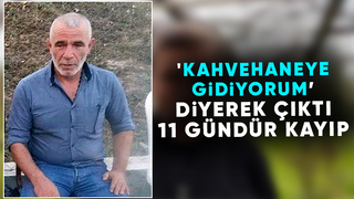 İftar sonrası kahvehaneye diye çıktı 11 gündür haber yok
