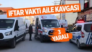 İftar vakti aile kavgası: 3 yaralı