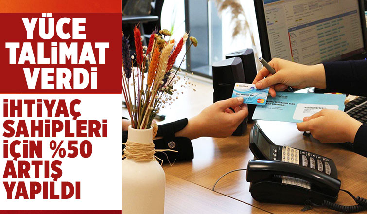 İhtiyaç sahipleri için %50 artış yapıldı