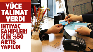 İhtiyaç sahipleri için %50 artış yapıldı