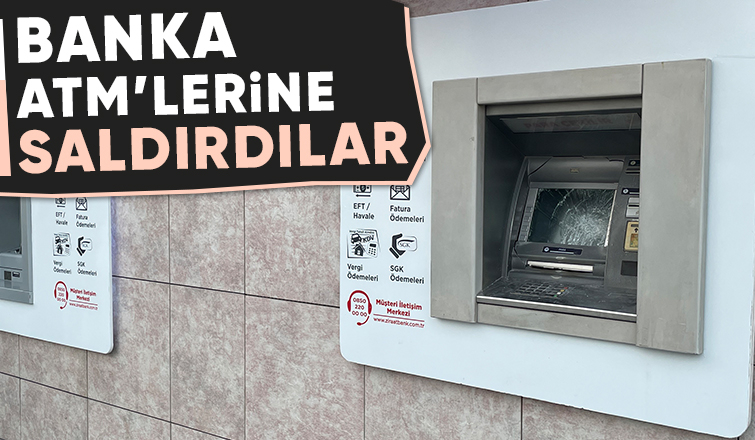 İki bankanın ATM'sine saldırı