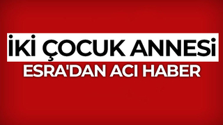 İki çocuk annesi yaşama tutunamadı