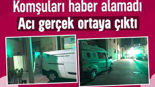 İki gündür haber yoktu, komşuları cansız bedenini buldu