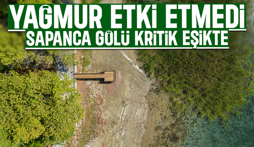 İki ilin su kaynağı Sapanca Gölü'ne yağmurda etki etmedi; Kritik eşik görüldü