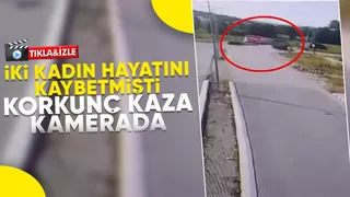 İki kadını hayattan koparan feci kaza kamerada