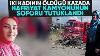 İki kadının öldüğü kazada yeni gelişme