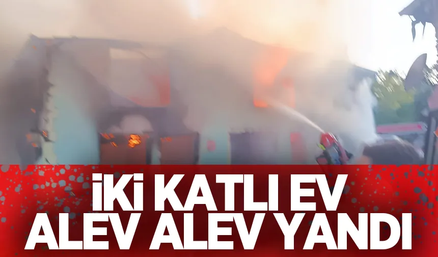 İki katlı ev kül oldu