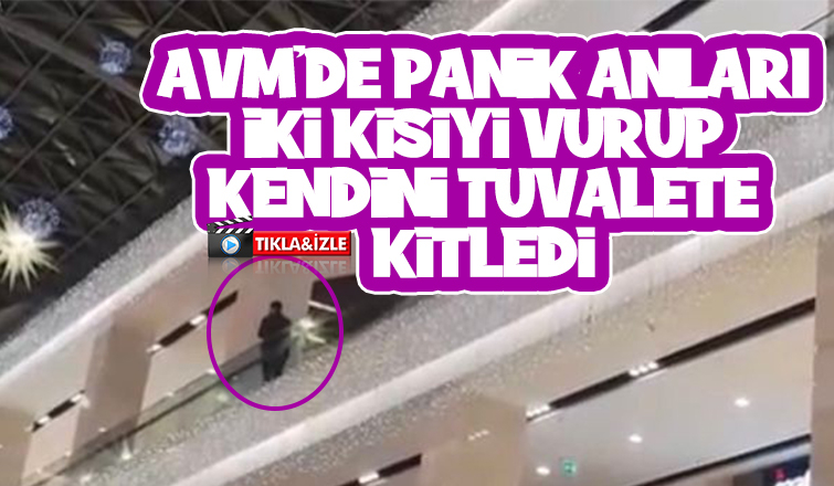 İki kişiyi vurup kendini AVM'ye kilitledi