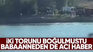 İki kız kardeş boğulmuştu; Babaanneleri de hayatını kaybetti