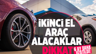 İkinci el araç ilanlarına düzenleme süre 6 ay daha uzatıldı
