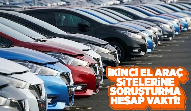 İkinci el araç sitelerine soruşturma