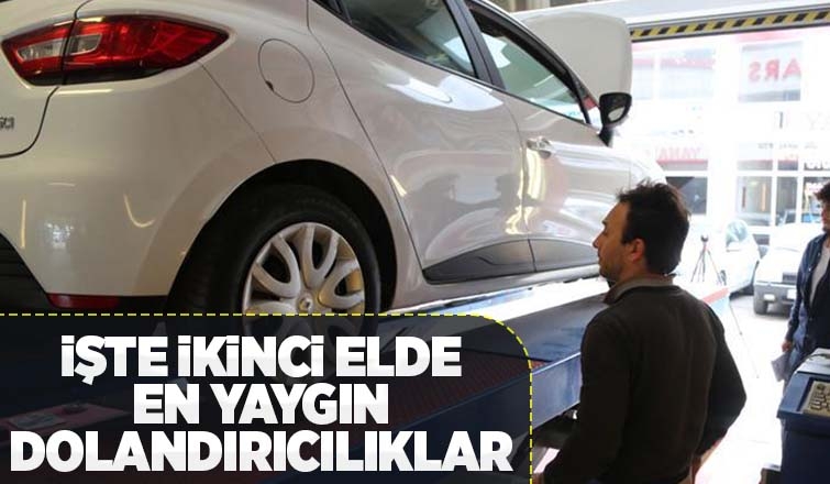 İkinci el otomobil piyasasında dolandırıcılık artıyor