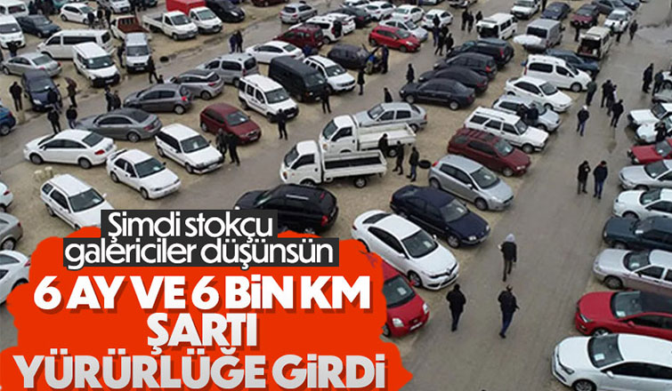 İkinci el otomobil satışında 6 ay ve 6 bin kilometre şartı yürürlükte