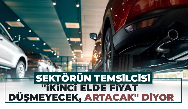 İkinci el otomobilde fiyatlar düşmeyecek