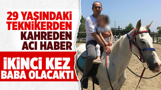 İkinci kez baba olmaya hazırlanan genç teknikerden acı haber