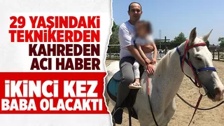İkinci kez baba olmaya hazırlanan genç teknikerden acı haber