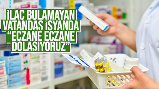 İlaç bulamayan vatandaşlar öfkeli